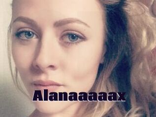 Alanaaaaax