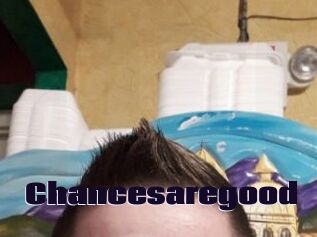 Chancesaregood
