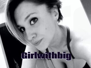 Girlwithbig