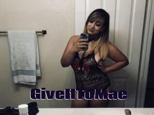 GiveItToMae