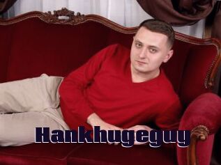 Hankhugeguy