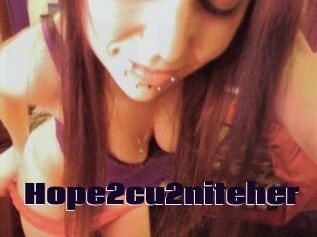 Hope2cu2niteher