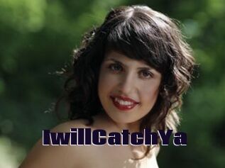 IwillCatchYa