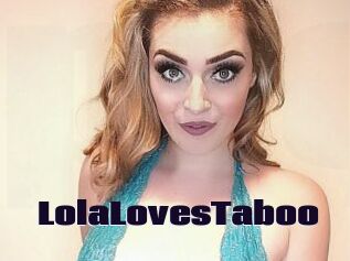 LolaLovesTaboo