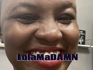 LolaMaDAMN
