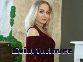 Livingforlovee