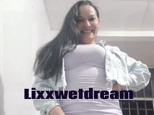 Lixxwetdream