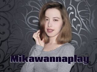 Mikawannaplay
