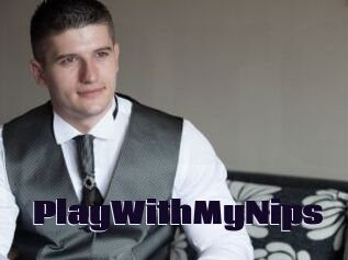 PlayWithMyNips