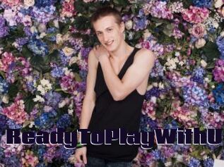 ReadyToPlayWithU