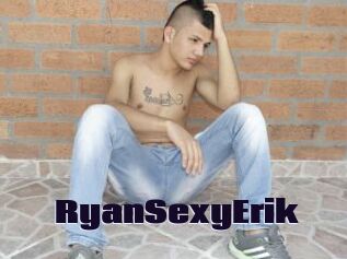 RyanSexyErik