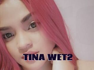 TINA_WET2