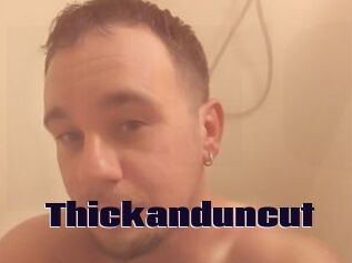 Thickanduncut