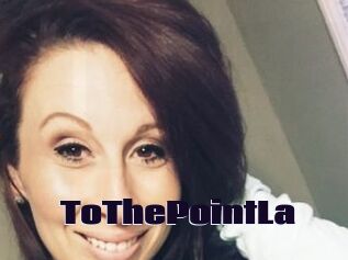 ToThePointLa