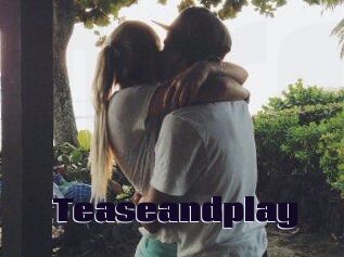 Teaseandplay