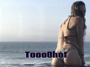 Tooo0hot