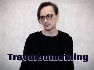 Trevorsomething