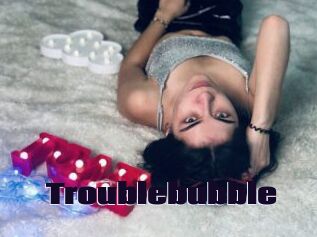 Troublebubble