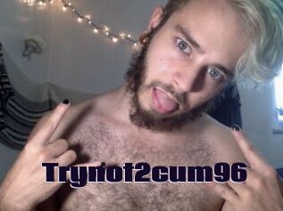 Trynot2cum96