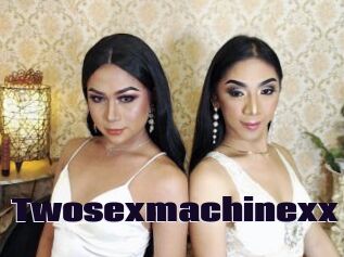Twosexmachinexx