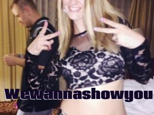 Wewannashowyou
