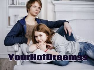 YourHotDreamss
