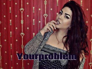 Yourproblem